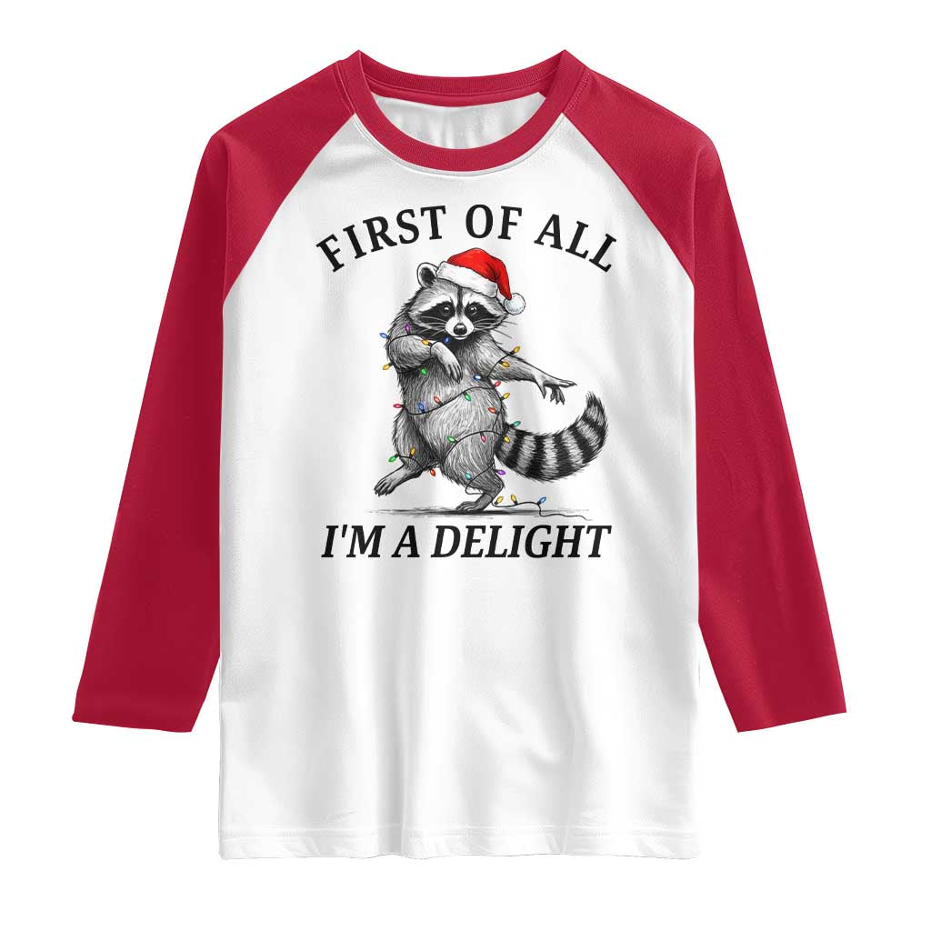 First Of All I Am A Delight Raglan Shirt Funny Christmas Raccoon TS14 White Red Print Your Wear