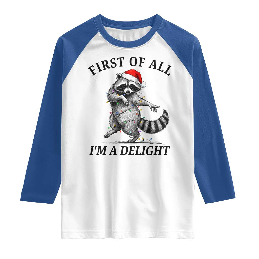First Of All I Am A Delight Raglan Shirt Funny Christmas Raccoon TS14 White Royal Print Your Wear