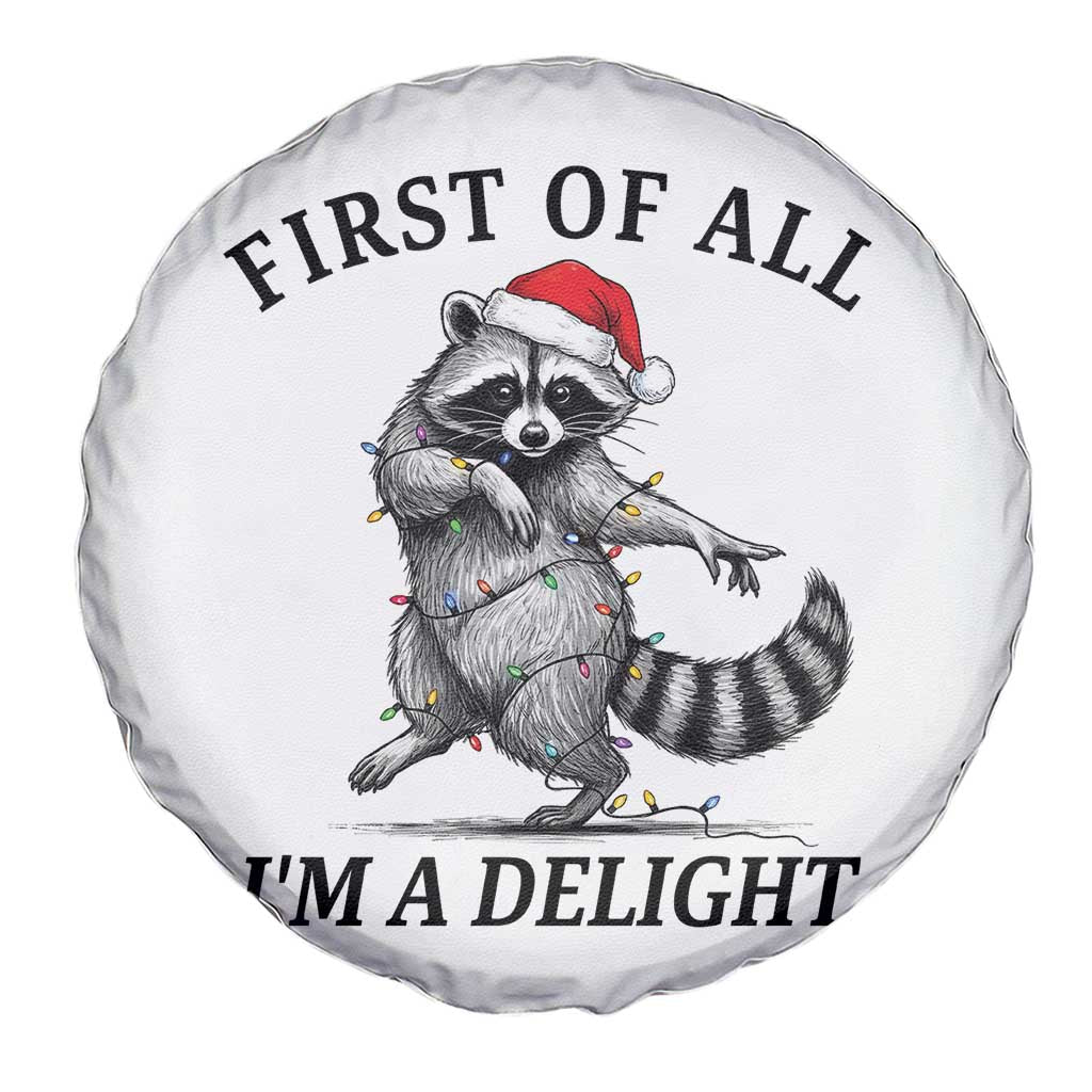 First Of All I Am A Delight Spare Tire Cover Funny Christmas Raccoon TS14 Print Your Wear