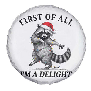 First Of All I Am A Delight Spare Tire Cover Funny Christmas Raccoon TS14 Print Your Wear