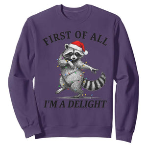 First Of All I Am A Delight Sweatshirt Funny Christmas Raccoon TS14 Purple Print Your Wear
