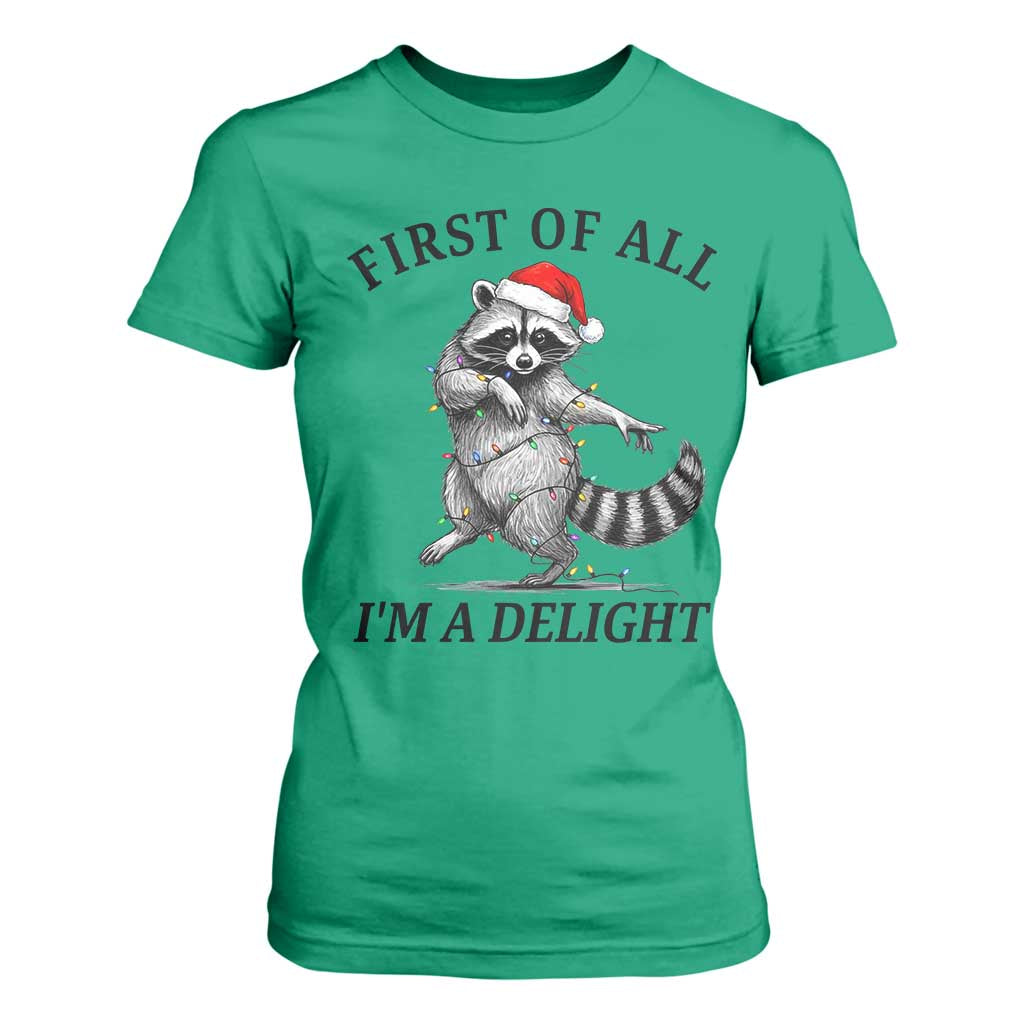 First Of All I Am A Delight T Shirt For Women Funny Christmas Raccoon TS14 Irish Green Print Your Wear