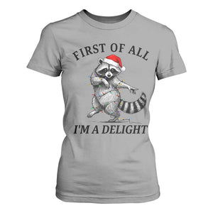 First Of All I Am A Delight T Shirt For Women Funny Christmas Raccoon TS14 Sport Gray Print Your Wear