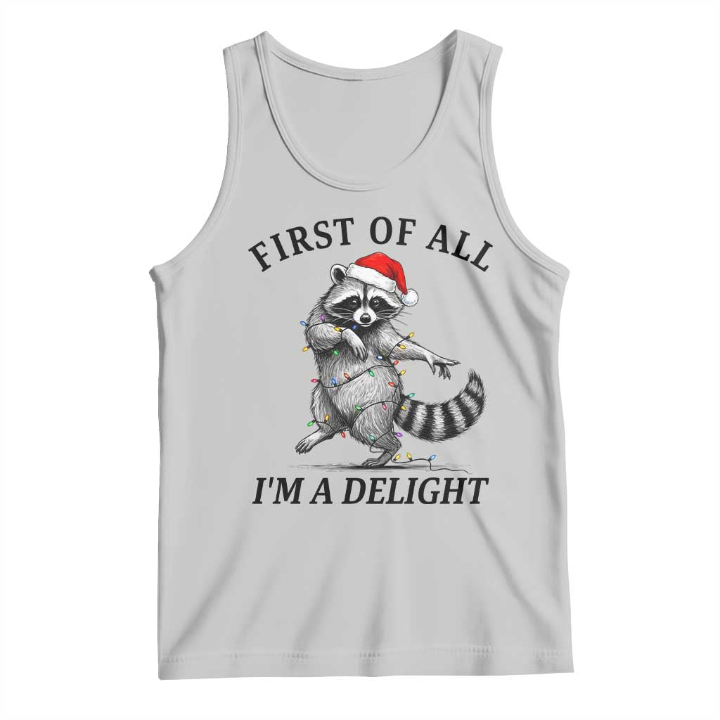 First Of All I Am A Delight Tank Top Funny Christmas Raccoon TS14 Ash Print Your Wear