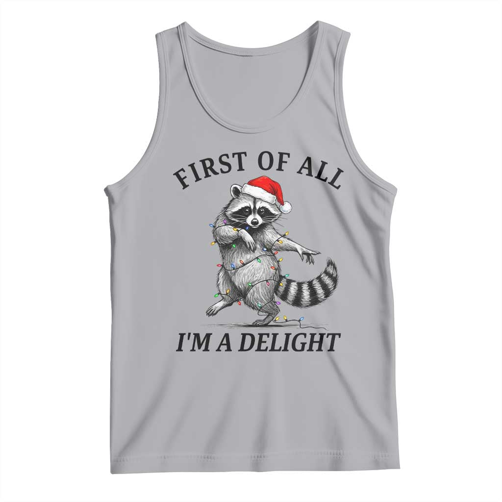First Of All I Am A Delight Tank Top Funny Christmas Raccoon TS14 Athletic Heather Print Your Wear