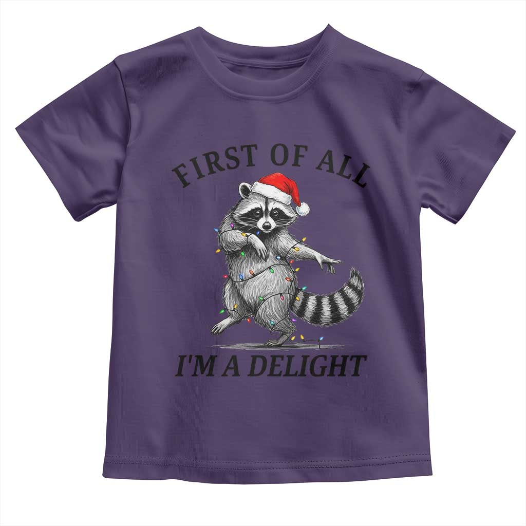 First Of All I Am A Delight Toddler T Shirt Funny Christmas Raccoon TS14 Purple Print Your Wear