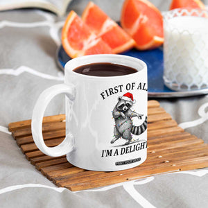 First Of All I Am A Delight Coffee Mug Funny Christmas Raccoon TS14 Print Your Wear