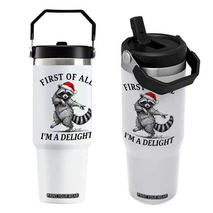 First Of All I Am A Delight Flip Straw Tumbler Funny Christmas Raccoon TS14 One Size: 30 oz White Print Your Wear