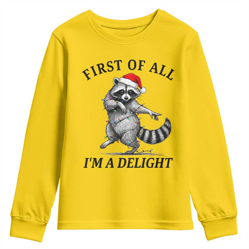 First Of All I Am A Delight Youth Sweatshirt Funny Christmas Raccoon TS14 Daisy Print Your Wear