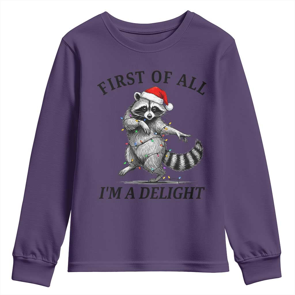 First Of All I Am A Delight Youth Sweatshirt Funny Christmas Raccoon TS14 Purple Print Your Wear