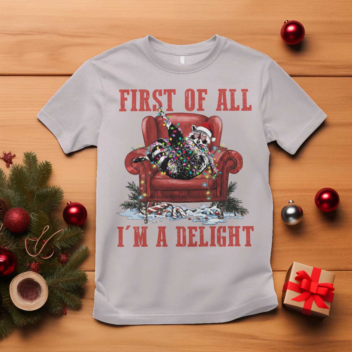 First Of All I Am A Delight T Shirt Funny Raccoon Christmas Meme TS14 Ice Gray Print Your Wear