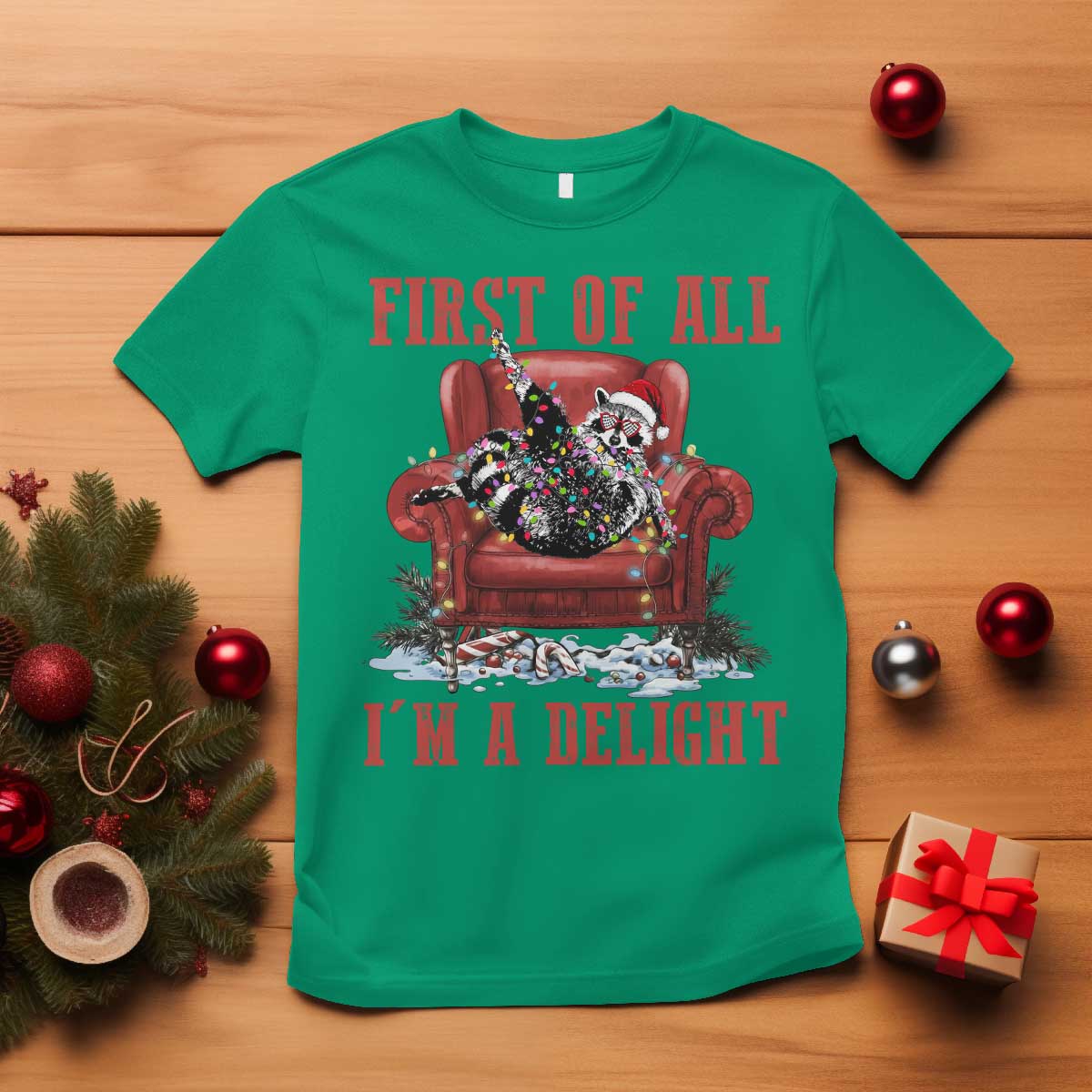 First Of All I Am A Delight T Shirt Funny Raccoon Christmas Meme TS14 Irish Green Print Your Wear