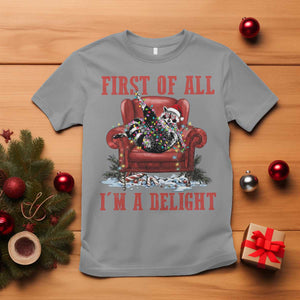 First Of All I Am A Delight T Shirt Funny Raccoon Christmas Meme TS14 Sport Gray Print Your Wear