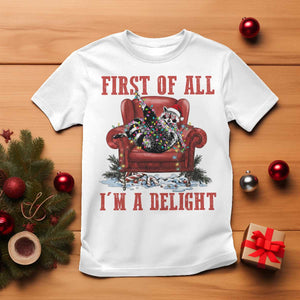 First Of All I Am A Delight T Shirt Funny Raccoon Christmas Meme TS14 White Print Your Wear