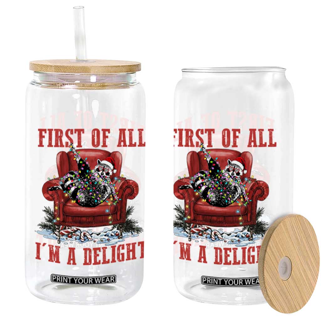 First Of All I Am A Delight Glass Can Funny Raccoon Christmas Meme TS14 Print Your Wear