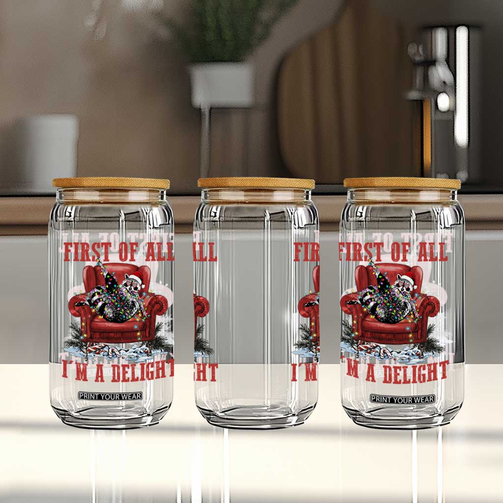 First Of All I Am A Delight Glass Can Funny Raccoon Christmas Meme TS14 Print Your Wear
