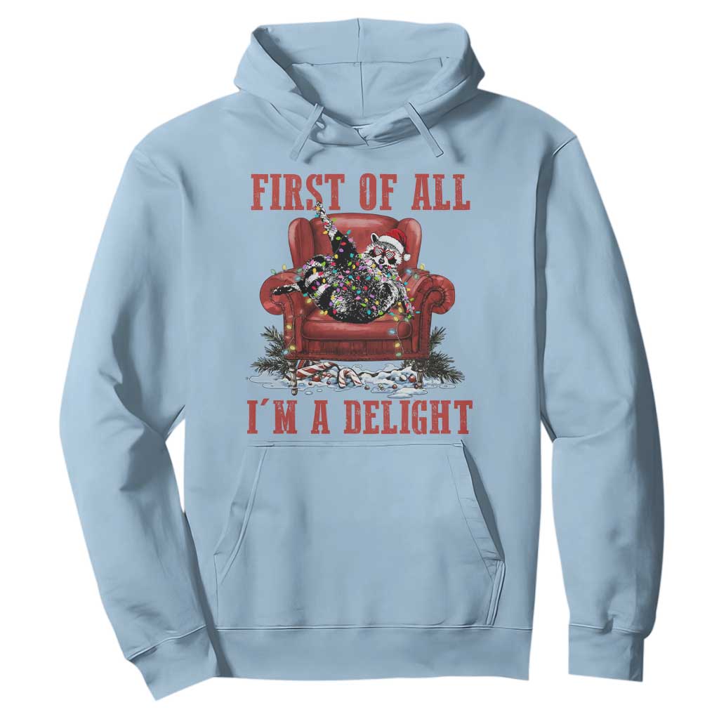 First Of All I Am A Delight Hoodie Funny Raccoon Christmas Meme TS14 Light Blue Print Your Wear