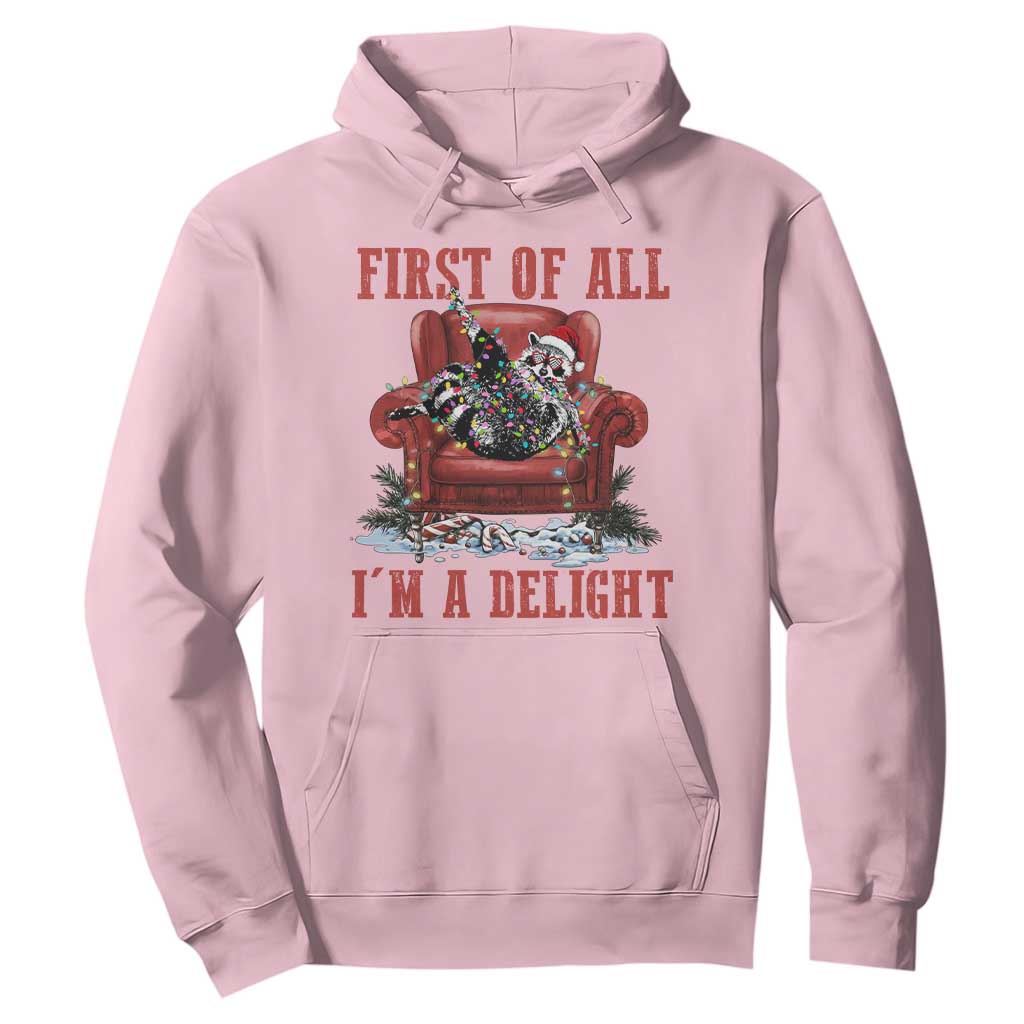 First Of All I Am A Delight Hoodie Funny Raccoon Christmas Meme TS14 Light Pink Print Your Wear