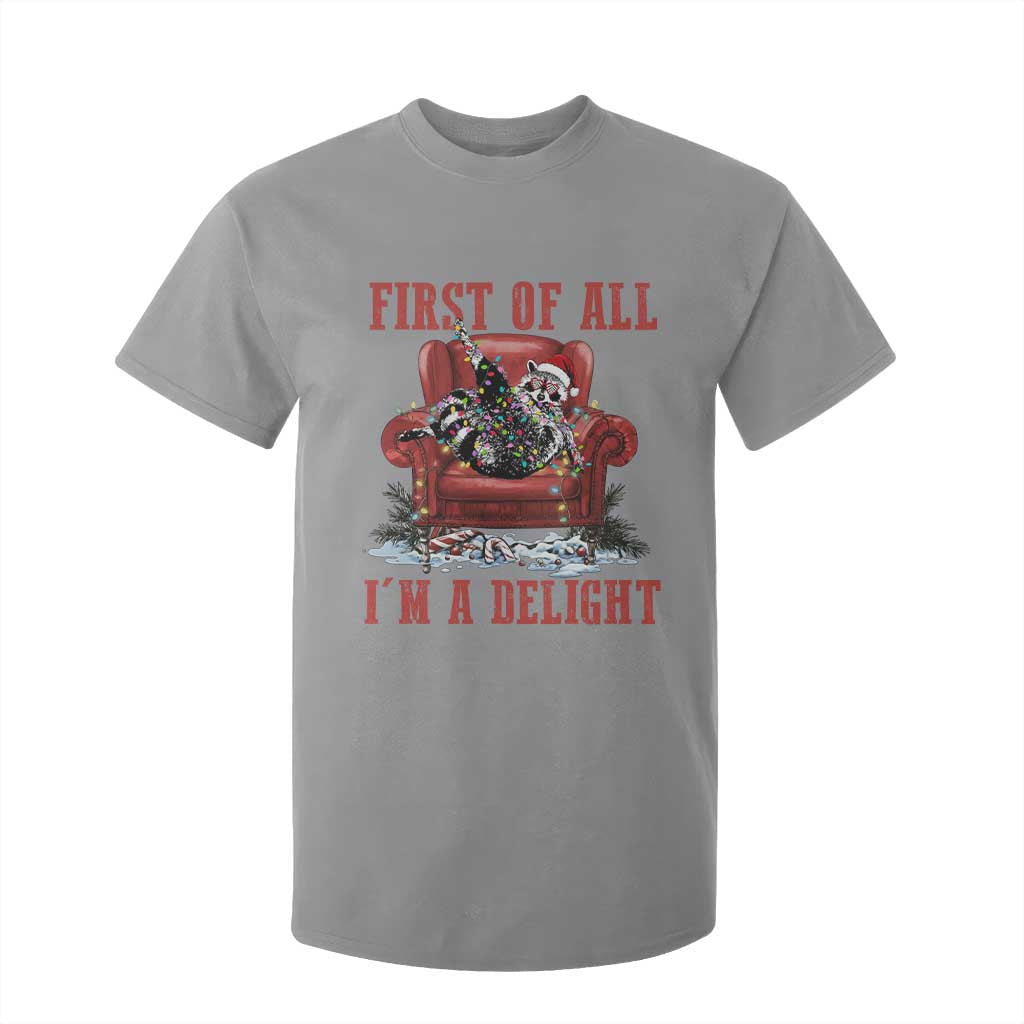 First Of All I Am A Delight T Shirt For Kid Funny Raccoon Christmas Meme TS14 Sport Gray Print Your Wear