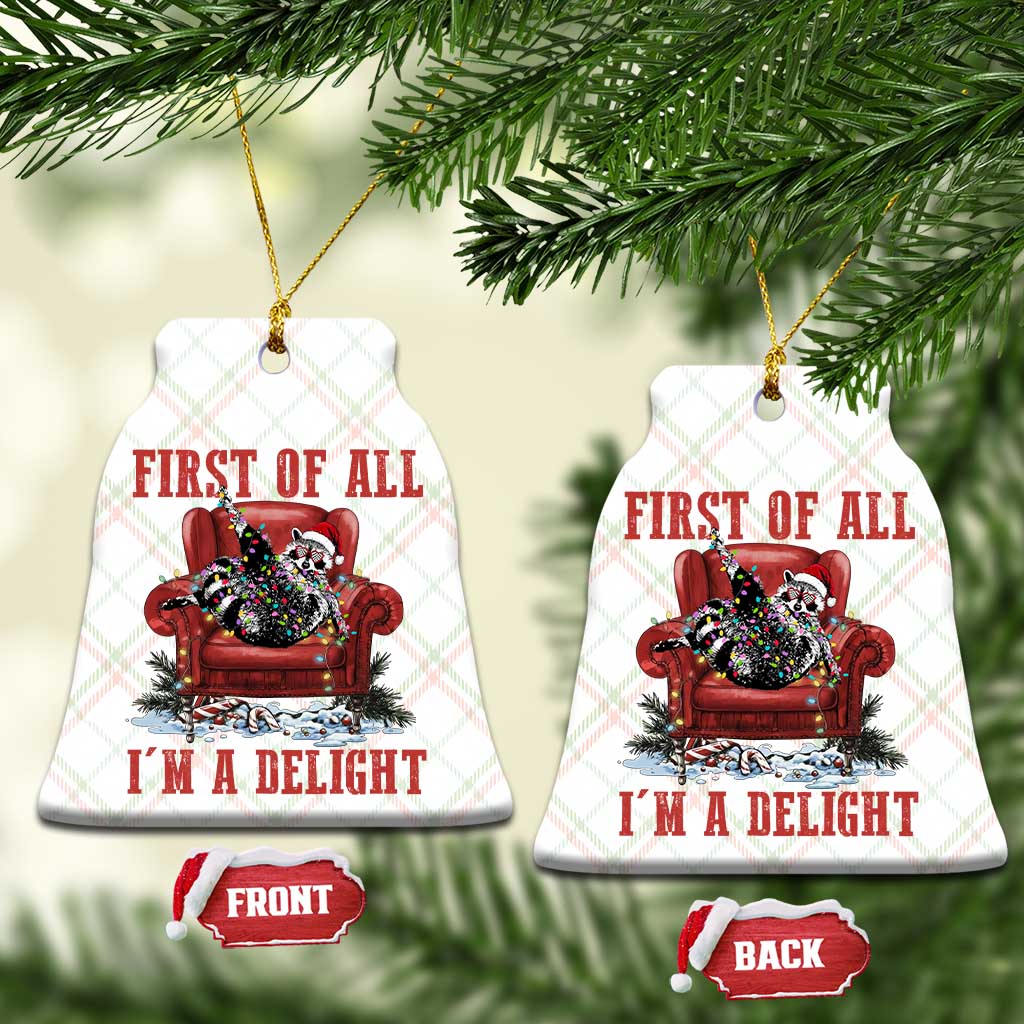 First Of All I Am A Delight Ceramic Ornament Funny Raccoon Christmas Meme TS14 Print Your Wear