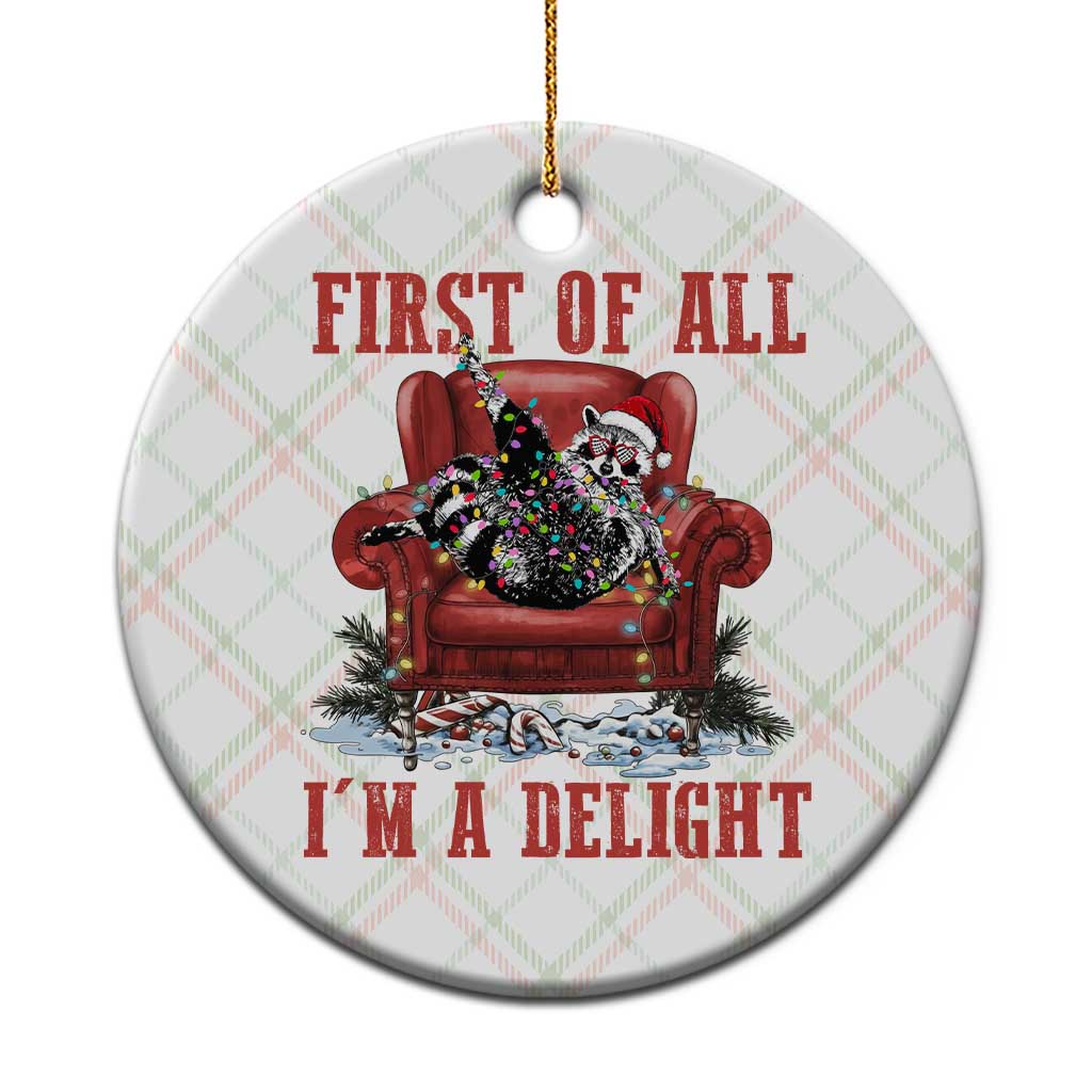 First Of All I Am A Delight Ceramic Ornament Funny Raccoon Christmas Meme TS14 1pc Christmas Plaid Print Your Wear