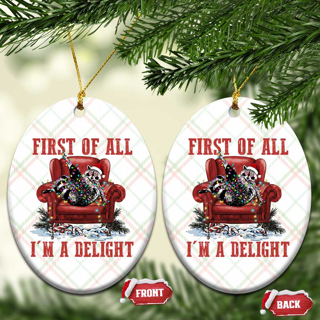 First Of All I Am A Delight Ceramic Ornament Funny Raccoon Christmas Meme TS14 Print Your Wear