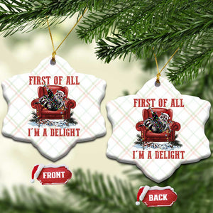 First Of All I Am A Delight Ceramic Ornament Funny Raccoon Christmas Meme TS14 Print Your Wear