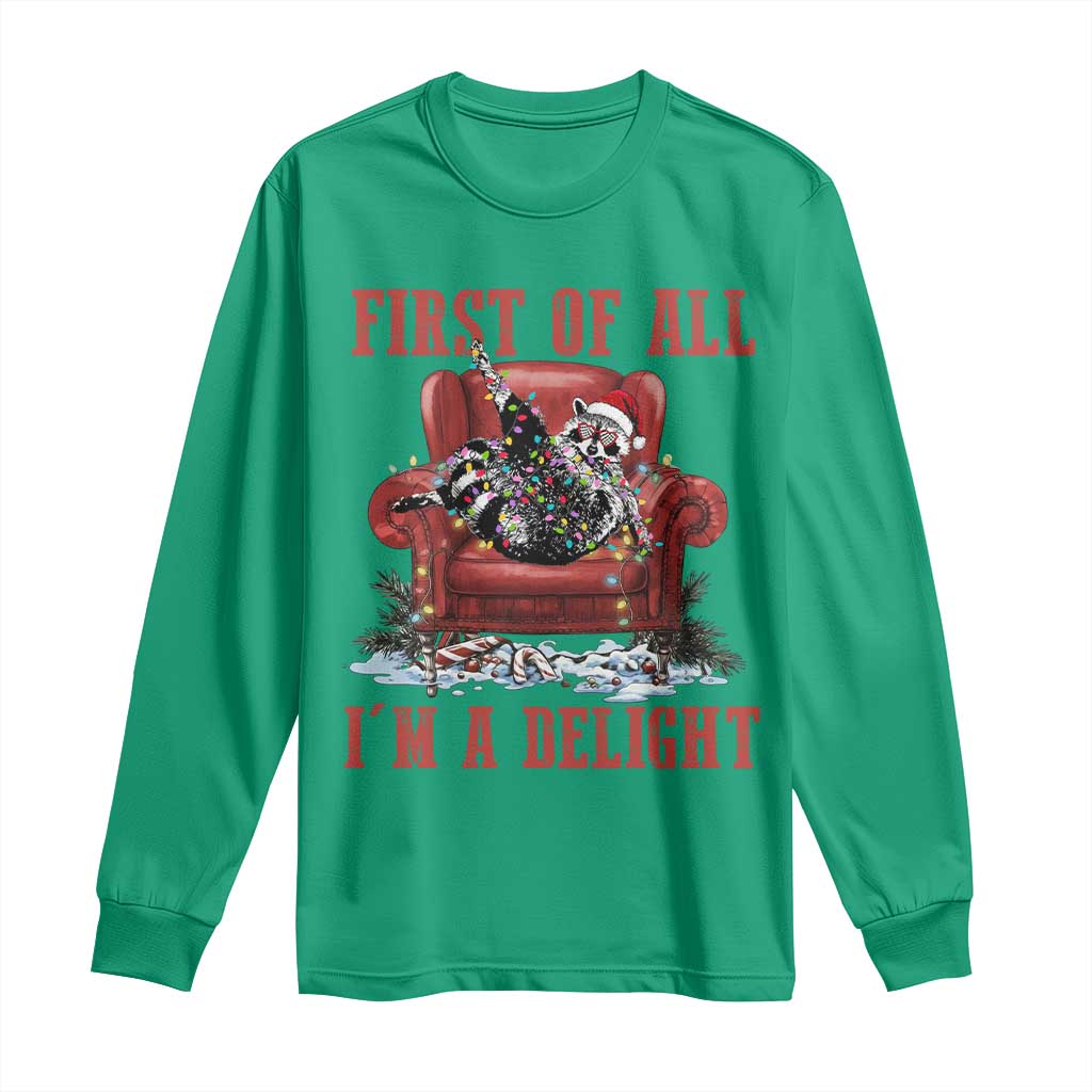 First Of All I Am A Delight Long Sleeve Shirt Funny Raccoon Christmas Meme TS14 Irish Green Print Your Wear