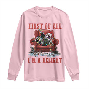 First Of All I Am A Delight Long Sleeve Shirt Funny Raccoon Christmas Meme TS14 Light Pink Print Your Wear