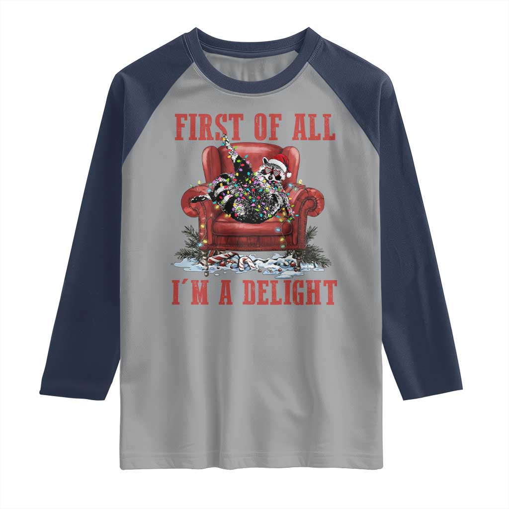 First Of All I Am A Delight Raglan Shirt Funny Raccoon Christmas Meme TS14 Sport Gray Navy Print Your Wear