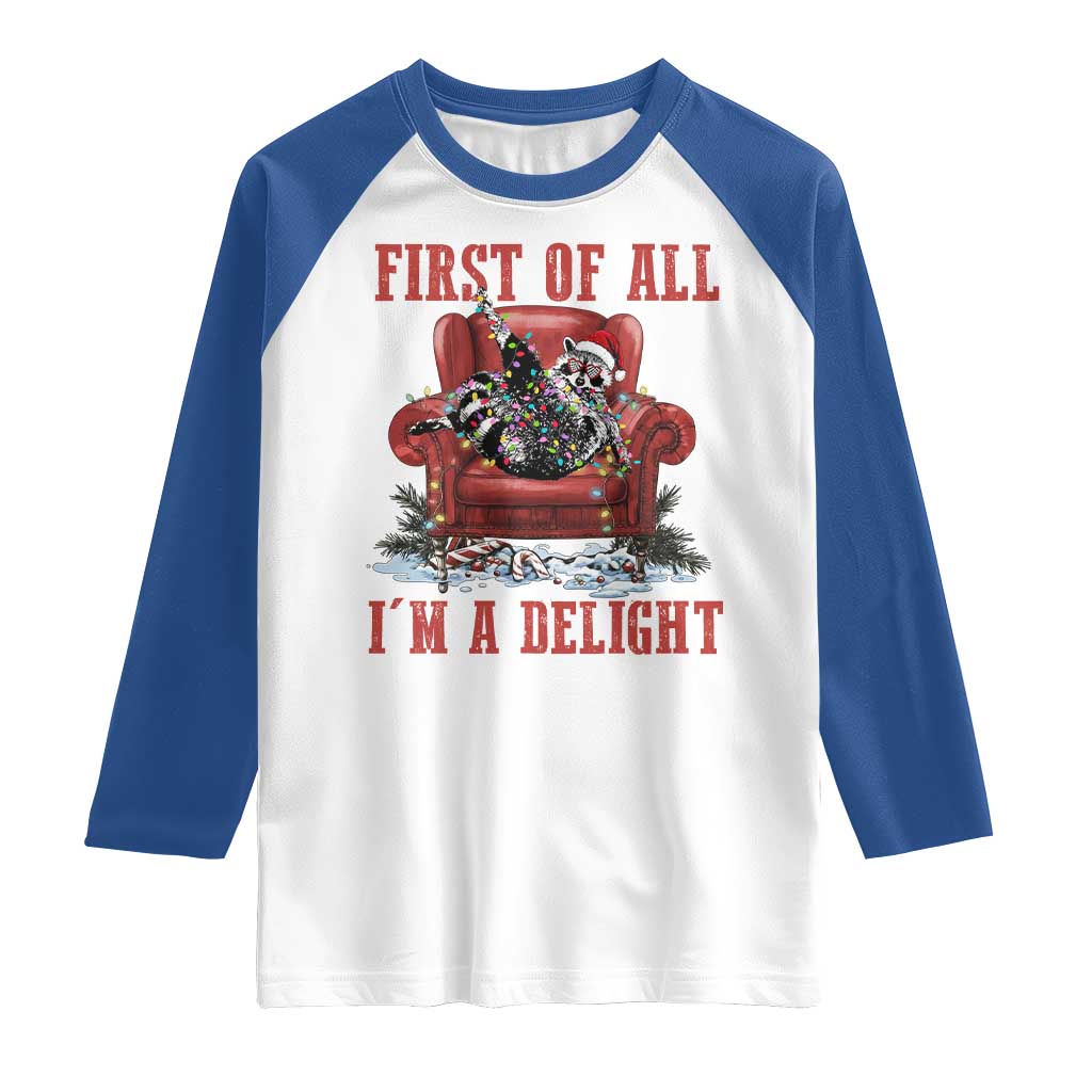 First Of All I Am A Delight Raglan Shirt Funny Raccoon Christmas Meme TS14 White Royal Print Your Wear