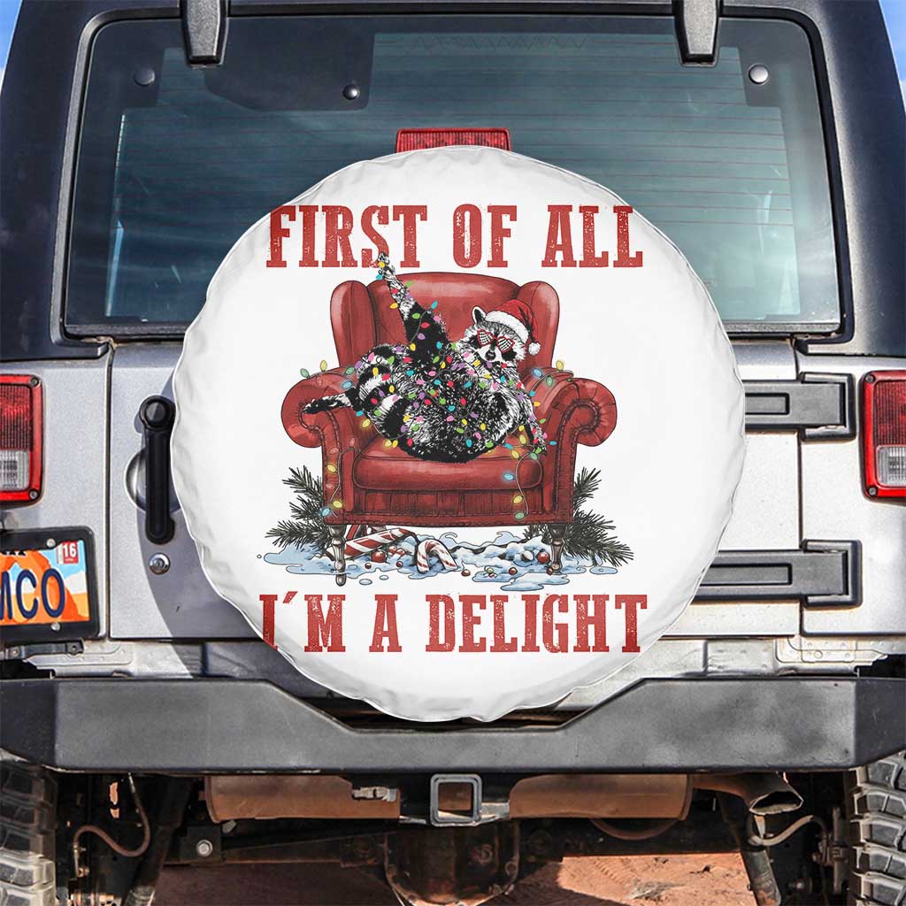 First Of All I Am A Delight Spare Tire Cover Funny Raccoon Christmas Meme TS14 No hole White Print Your Wear
