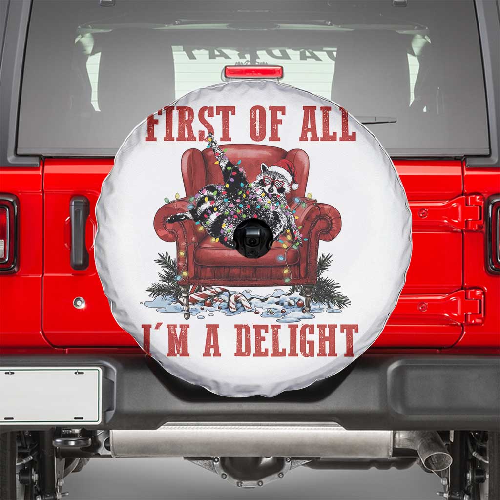 First Of All I Am A Delight Spare Tire Cover Funny Raccoon Christmas Meme TS14 White Print Your Wear