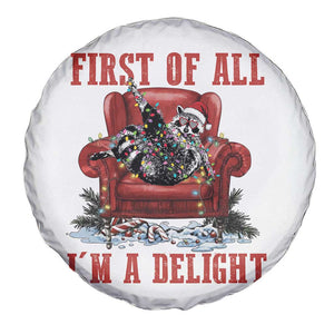 First Of All I Am A Delight Spare Tire Cover Funny Raccoon Christmas Meme TS14 Print Your Wear