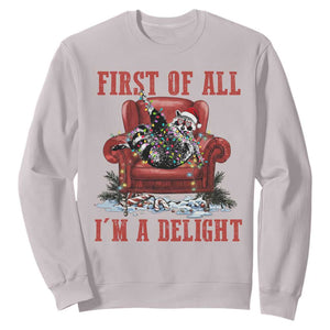 First Of All I Am A Delight Sweatshirt Funny Raccoon Christmas Meme TS14 Ice Gray Print Your Wear
