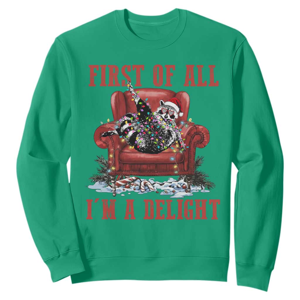 First Of All I Am A Delight Sweatshirt Funny Raccoon Christmas Meme TS14 Irish Green Print Your Wear