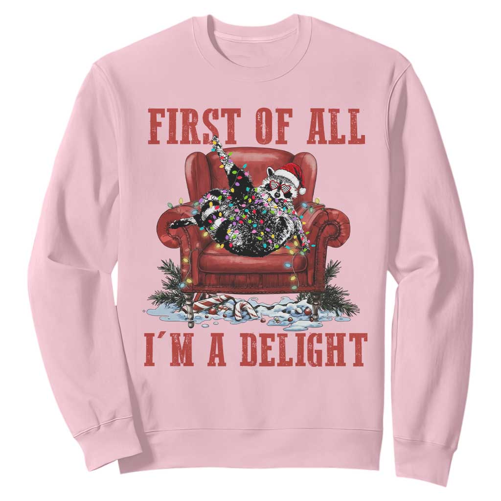 First Of All I Am A Delight Sweatshirt Funny Raccoon Christmas Meme TS14 Light Pink Print Your Wear