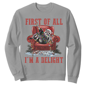 First Of All I Am A Delight Sweatshirt Funny Raccoon Christmas Meme TS14 Sport Gray Print Your Wear