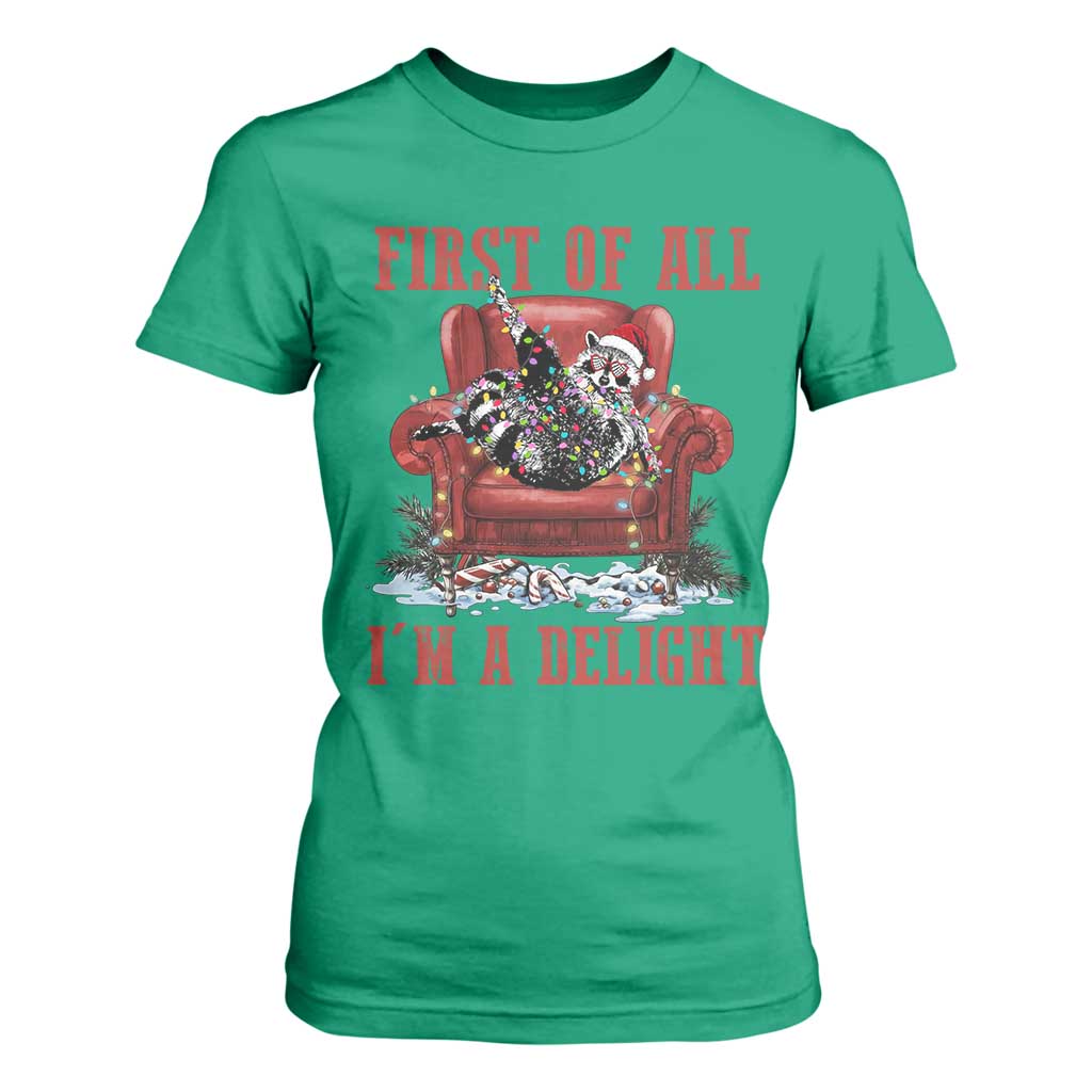 First Of All I Am A Delight T Shirt For Women Funny Raccoon Christmas Meme - Print Your Wear