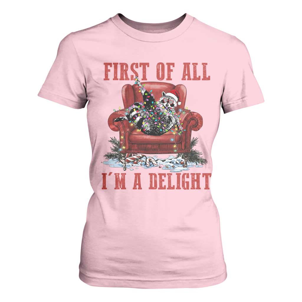 First Of All I Am A Delight T Shirt For Women Funny Raccoon Christmas Meme TS14 Light Pink Print Your Wear