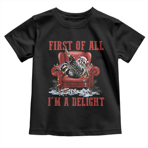 First Of All I Am A Delight Toddler T Shirt Funny Raccoon Christmas Meme TS14 Black Print Your Wear