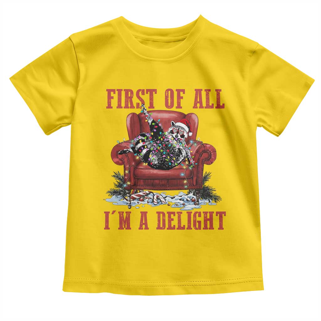 First Of All I Am A Delight Toddler T Shirt Funny Raccoon Christmas Meme TS14 Daisy Print Your Wear