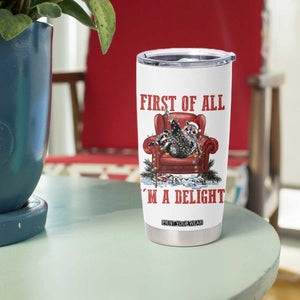 First Of All I Am A Delight Tumbler Cup Funny Raccoon Christmas Meme TS14 Print Your Wear