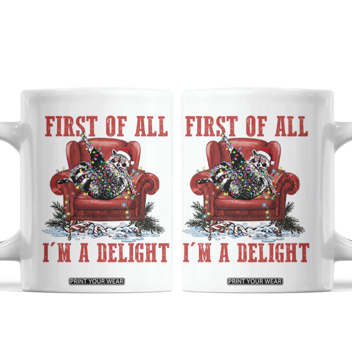 First Of All I Am A Delight Coffee Mug Funny Raccoon Christmas Meme TS14 White Print Your Wear