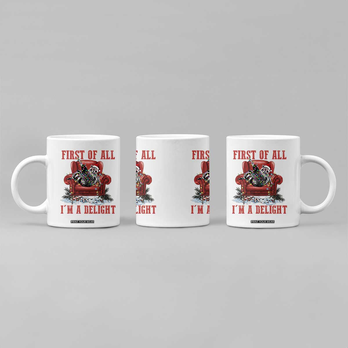 First Of All I Am A Delight Coffee Mug Funny Raccoon Christmas Meme TS14 Print Your Wear