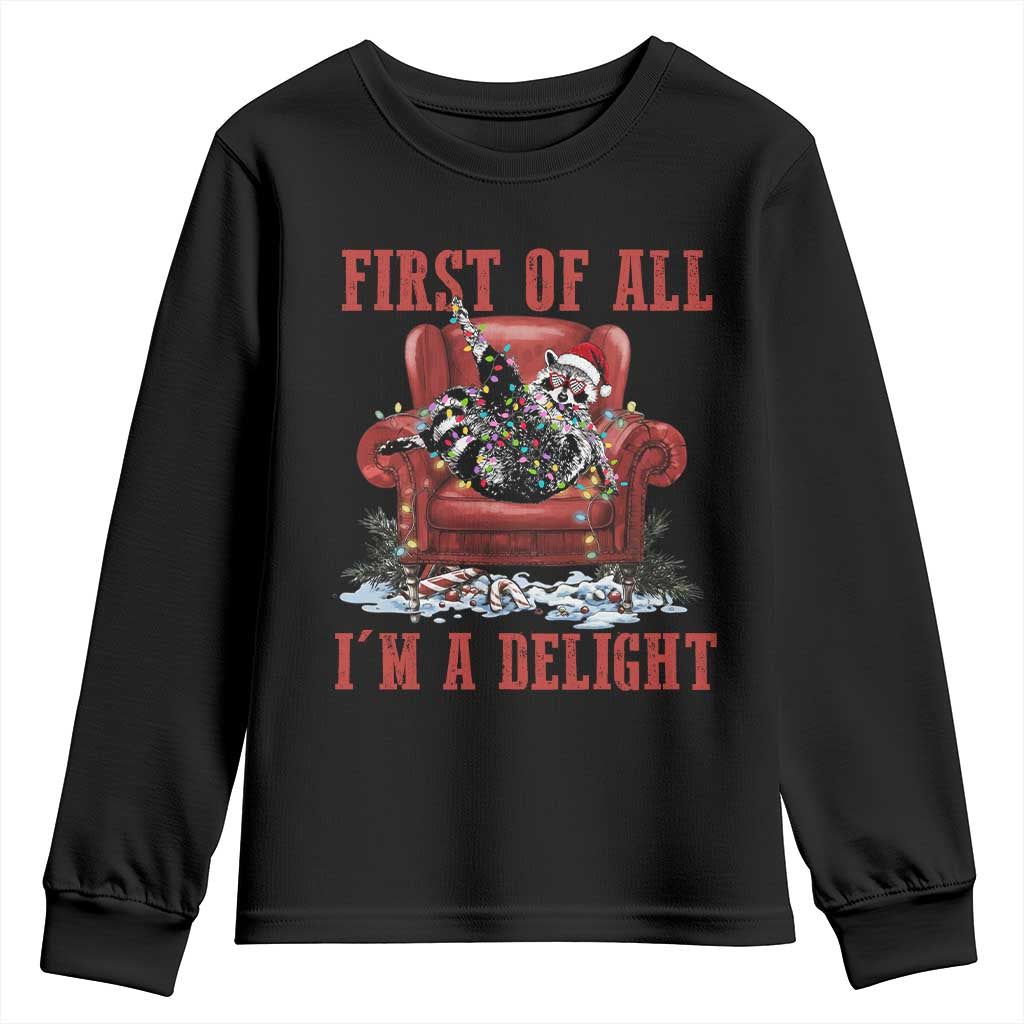 First Of All I Am A Delight Youth Sweatshirt Funny Raccoon Christmas Meme TS14 Black Print Your Wear