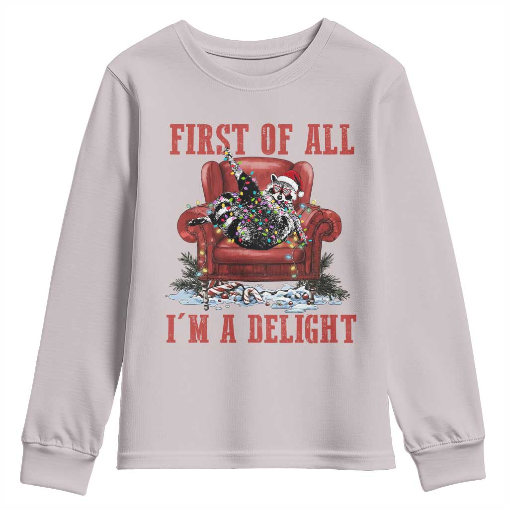 First Of All I Am A Delight Youth Sweatshirt Funny Raccoon Christmas Meme TS14 Ice Gray Print Your Wear