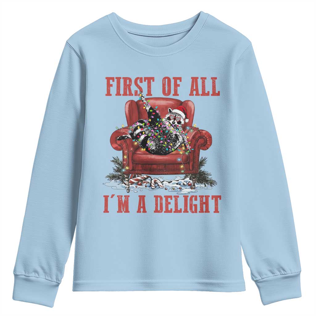 First Of All I Am A Delight Youth Sweatshirt Funny Raccoon Christmas Meme TS14 Light Blue Print Your Wear