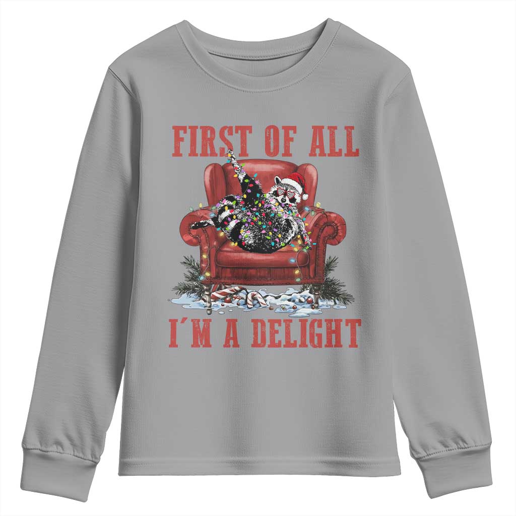 First Of All I Am A Delight Youth Sweatshirt Funny Raccoon Christmas Meme TS14 Sport Gray Print Your Wear
