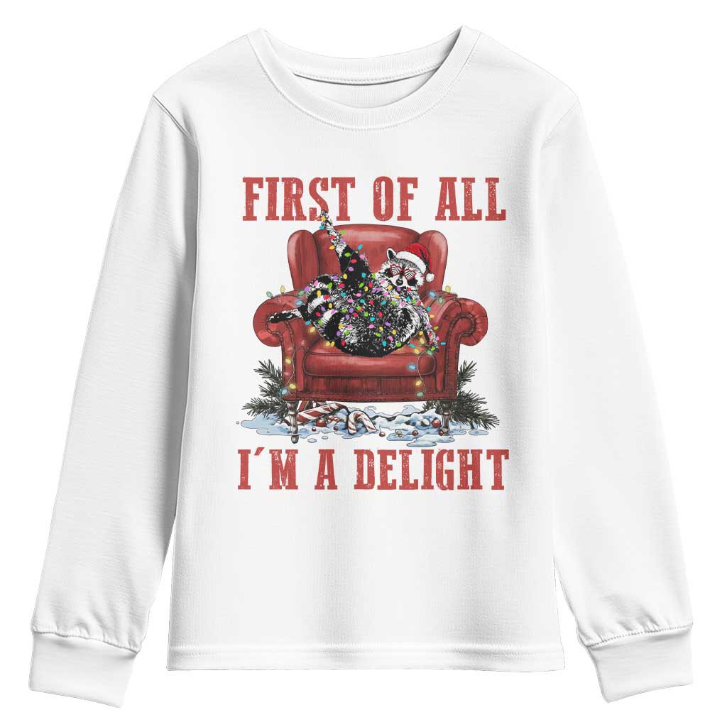First Of All I Am A Delight Youth Sweatshirt Funny Raccoon Christmas Meme TS14 White Print Your Wear